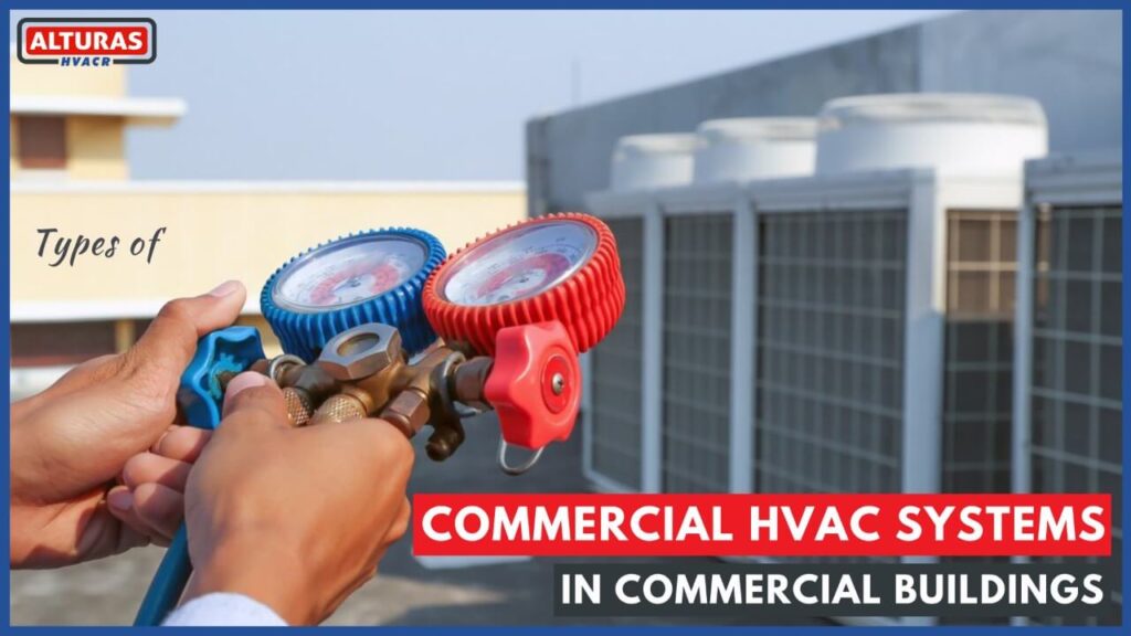 Types of Commercial HVAC Systems in Commercial buildings