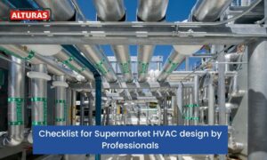 Checklist for Supermarket HVAC design by Professionals
