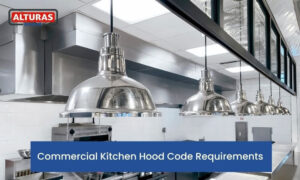 Commercial Kitchen Hood Code Requirements