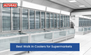 Choosing Best Walk-In Coolers for Supermarkets