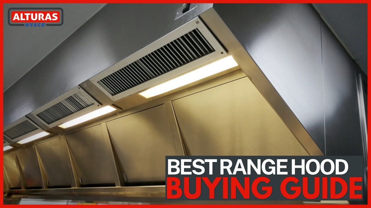 Best Range Hood Buying Guide Alturas Contractors