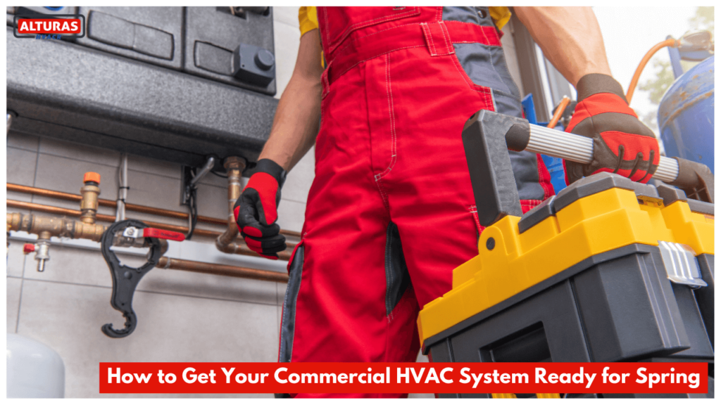 How to Get Your Commercial HVAC System Ready for Spring