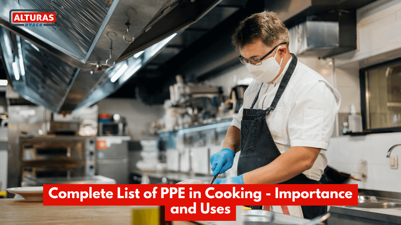 Complete List of PPE in Cooking - Importance and Uses | Alturas Contractors