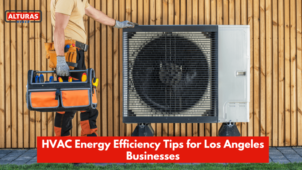 HVAC Energy Efficiency Tips for Los Angeles Businesses