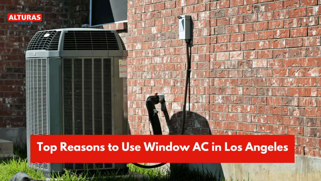 Top Reasons to Use Window AC in Los Angeles