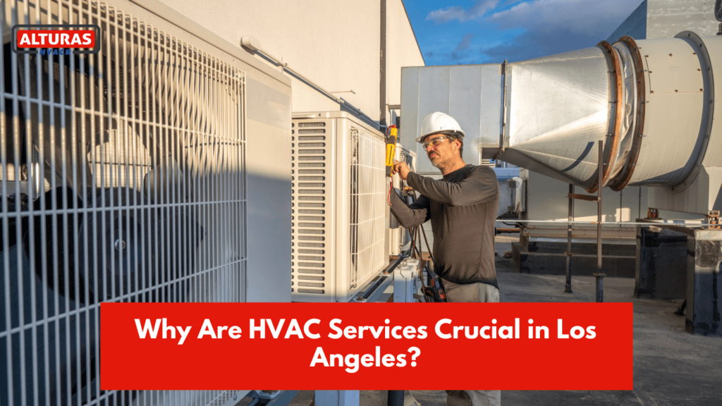 Why Are HVAC Services Crucial in Los Angeles