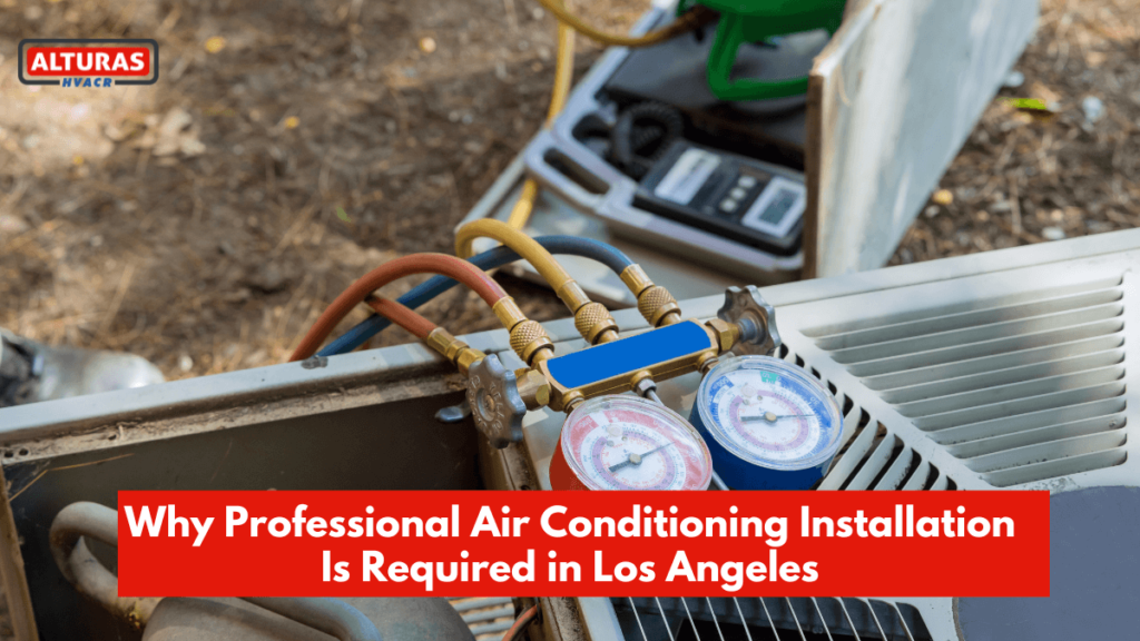 Why Professional Air Conditioning Installation Is Required in Los Angeles